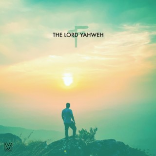 The Lord Yahweh lyrics | Boomplay Music