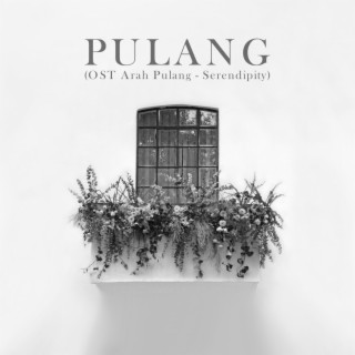 PULANG (From the Soundtrack Arah Pulang - Serendipity)
