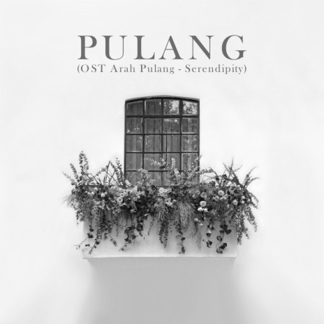 PULANG (From the Soundtrack Arah Pulang - Serendipity) | Boomplay Music