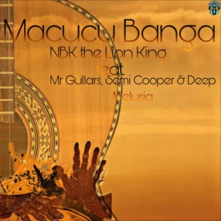 Macucu Banga ft. Mr Gullars, Semi Cooper & Deep Melusiq lyrics | Boomplay Music