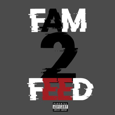 Fam 2 Feed | Boomplay Music