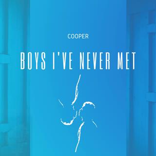 Boys I've Never Met lyrics | Boomplay Music