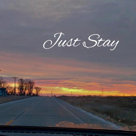 Just Stay | Boomplay Music