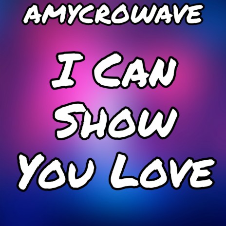 I Can Show You Love