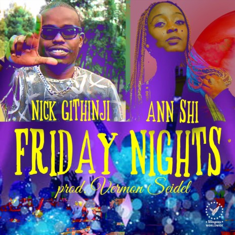 Friday Nights ft. Nick Githinji | Boomplay Music