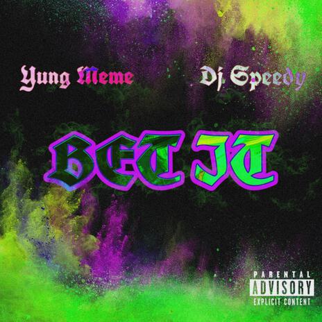 Bet It ft. Dj Speedy