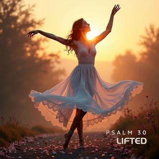 Lifted (Psalm 30)