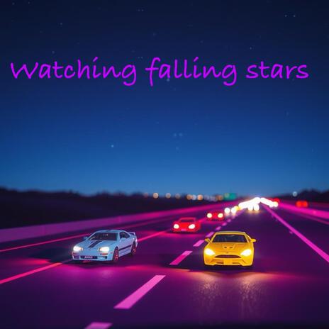 Watching Falling Stars | Boomplay Music