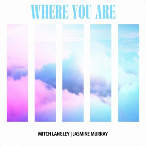Where You Are ft. Jasmine Murray & Citizen Way