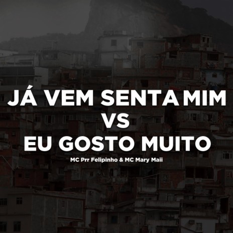 JÁ VEM SENTA EM MIM VS EU GOSTO MUITO | Boomplay Music