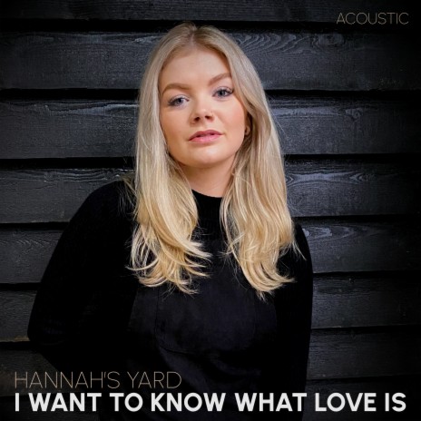 I Want to Know What Love Is (Acoustic) | Boomplay Music