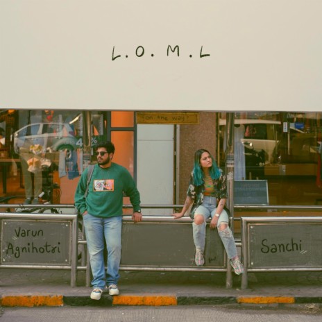 L.O.M.L. ft. Sanchi | Boomplay Music