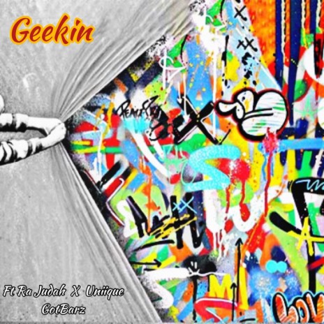 Geekin ft. Ra Judah & Uniique GotBarz | Boomplay Music