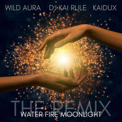 Water, Fire & Moonlight (Remix) ft. DJ KAI Rule & KAIDUX | Boomplay Music