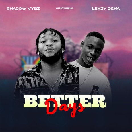 Better days ft. Lexzy Osha | Boomplay Music