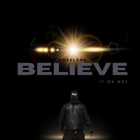 Believe It or Not | Boomplay Music