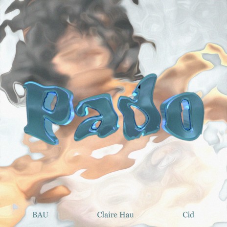 Pado ft. Cid & Claire Hau | Boomplay Music