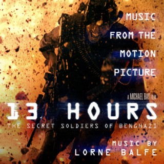 13 Hours: The Secret Soldiers of Benghazi (Music from the Motion Picture)