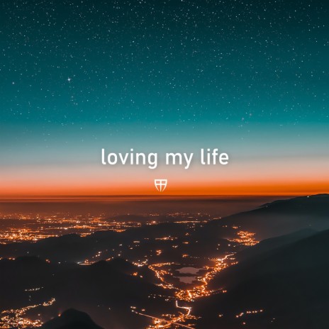 loving my life | Boomplay Music