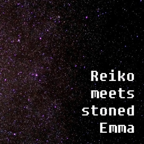 Reiko Meets Stoned Emma