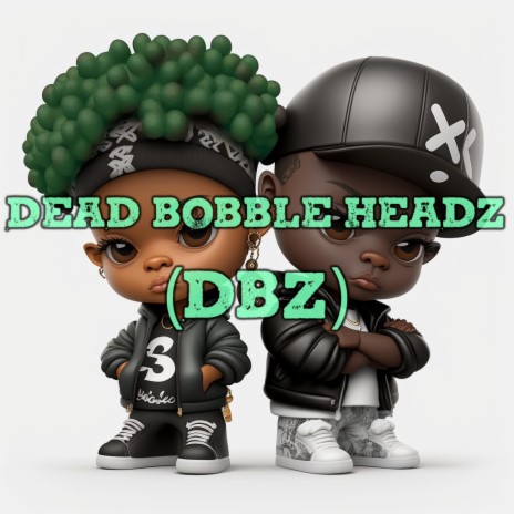 Dead Bobble HeadZ (DBZ) ft. OHZHE