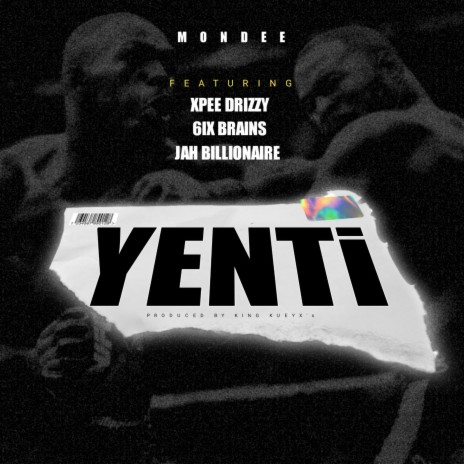 Yenti ft. Xpee Drizzy, 6ix Brains & Jah Billionaire | Boomplay Music