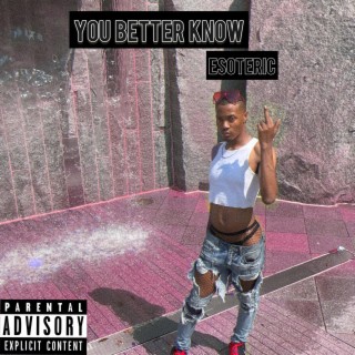 You Better Know