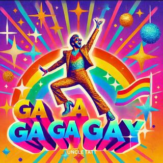 Ga Ga Ga Gay lyrics | Boomplay Music