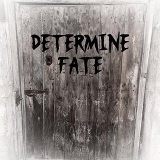 Determine Fate