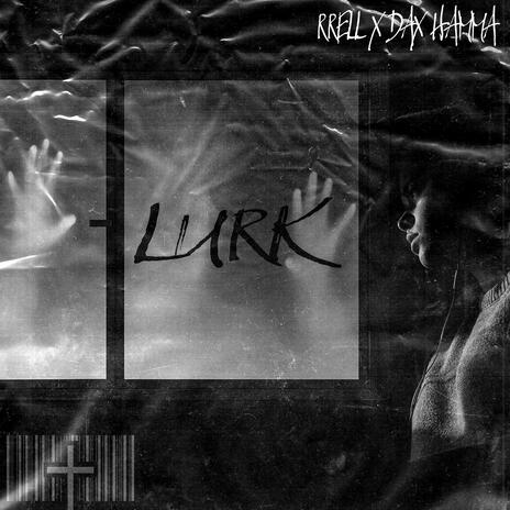 Lurk ft. Dax Hamma | Boomplay Music