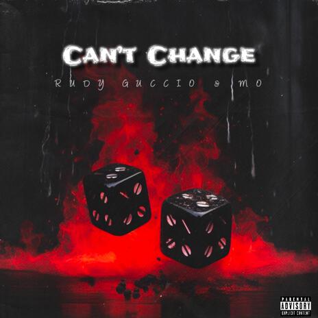 CAN'T CHANGE ft. Mo | Boomplay Music