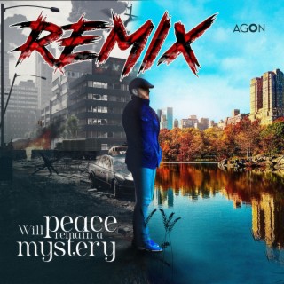 WILL PEACE REMAIN A MYSTERY (REMIX)