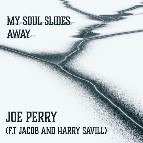 My Soul Slides Away ft. Jacob Savill & Harry Savill | Boomplay Music