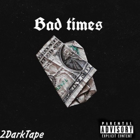 Bad Times | Boomplay Music