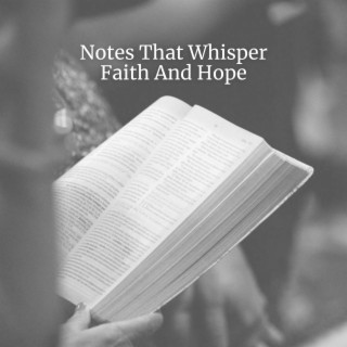 Notes That Whisper Faith And Hope