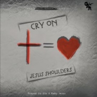 Cry on Jesus Shoulders