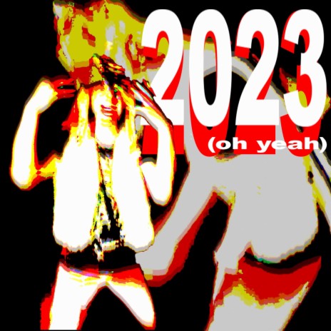 2023 (oh yeah) | Boomplay Music