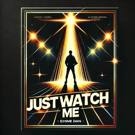 JUST WATCH ME | Boomplay Music