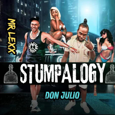 Stumpalogy Don Julio ft. Mr lexx | Boomplay Music