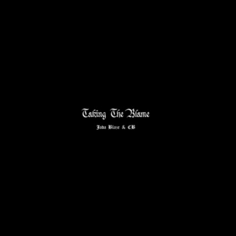 Taking The Blame ft. C B | Boomplay Music