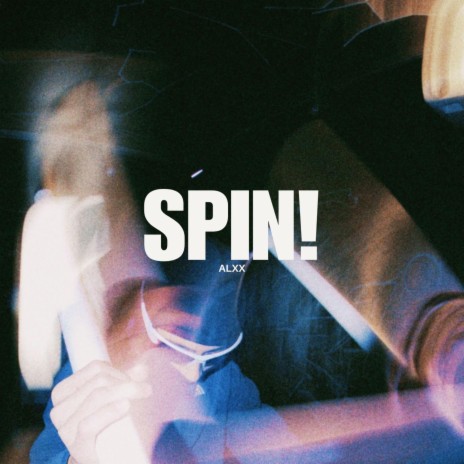 SPIN! ft. ALXX | Boomplay Music