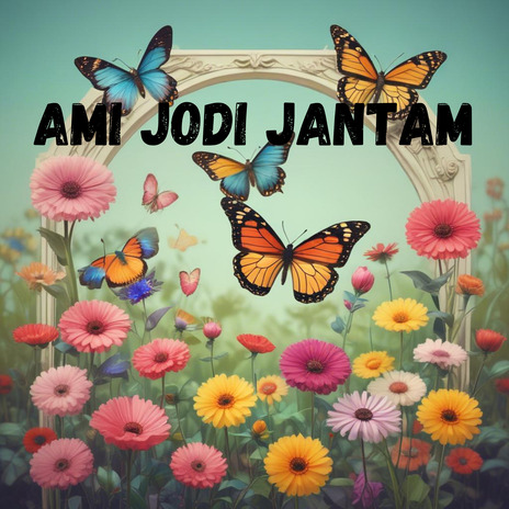 Ami Jodi Jantam | Boomplay Music