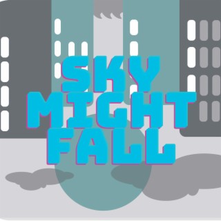 Sky Might Fall