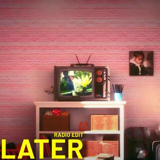 LATER (Radio Edit)