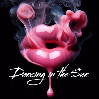 Dancing in the Sun lyrics | Boomplay Music