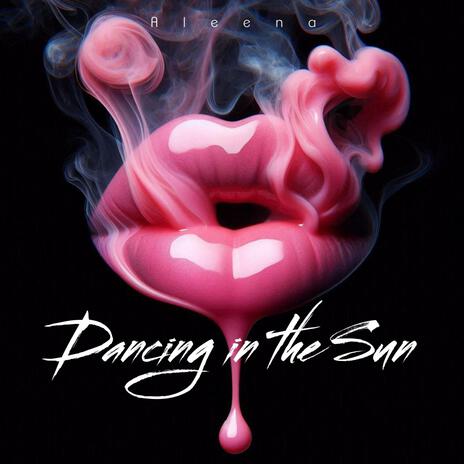 Dancing in the Sun | Boomplay Music