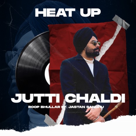 JUTTI CHALDI (Heat Up) ft. Jastan Sandhu | Boomplay Music