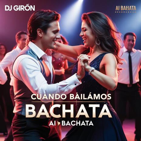 Cuando bailamos bachata (Original) | Boomplay Music