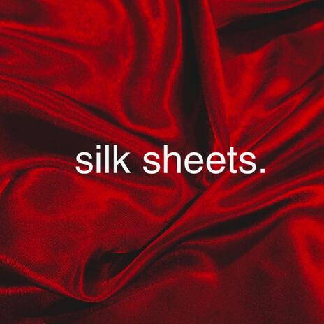 silk sheets.