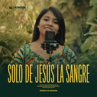 Solo De Jesús la Sangre (7KINGIN Live Sessions)